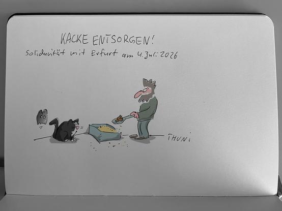 Thuni-Comic: Thuni holt mit der Schippe ein braunes Häufchen aus der Katzenkiste. Mira und Baghira kontrollieren das. Überschrift: Kacke entsorgen! Solidarität mit Erfurt am 4. Juli 2026